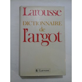 LAROUSSE  -  DICTIONNAIRE DE L'ARGOT ( Larousse )  -  JEAN-PAUL COLIN/ JEAN-PIERRE MEVEL/ CHRISTIAN LECLERE